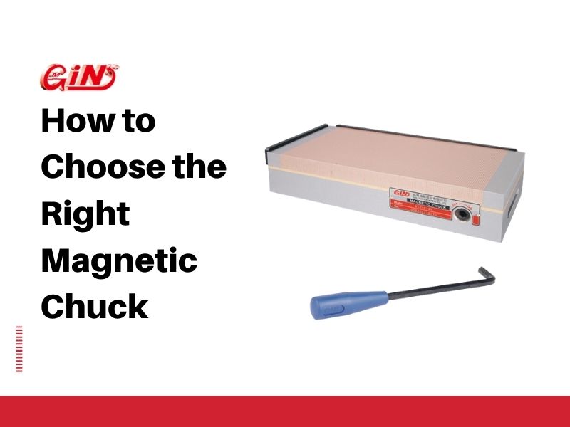 How to Choose the Right Magnetic Chuck: 5 Key Factors to Consider